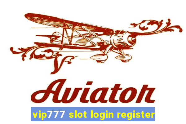 vip777 slot login register