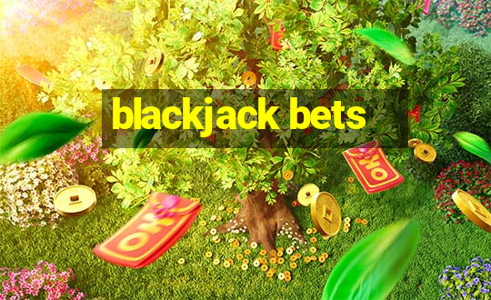 blackjack bets