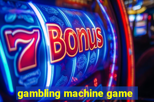 gambling machine game