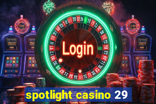 spotlight casino 29