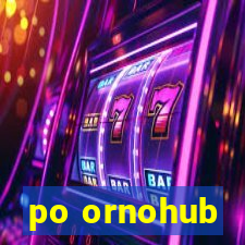 po ornohub