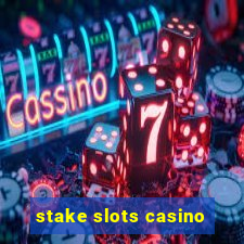 stake slots casino