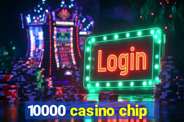 10000 casino chip