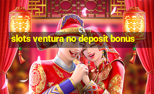 slots ventura no deposit bonus