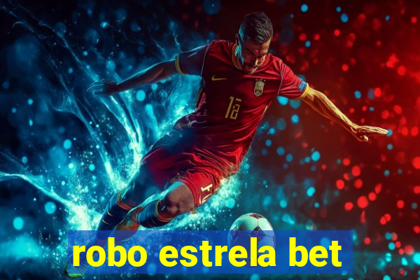 robo estrela bet