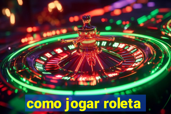 como jogar roleta