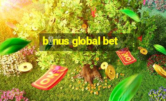 b么nus global bet