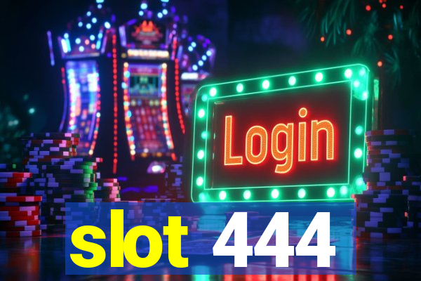 slot 444