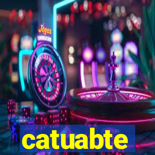 catuabte