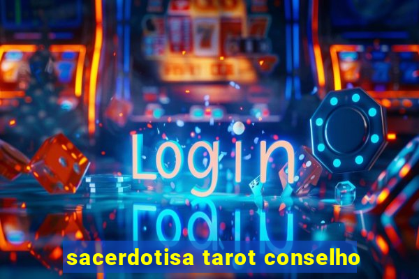 sacerdotisa tarot conselho