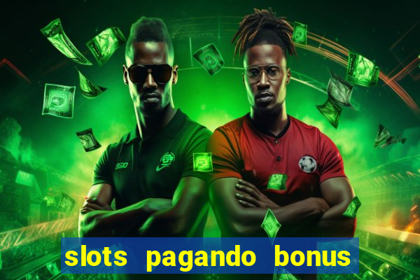 slots pagando bonus no cadastro