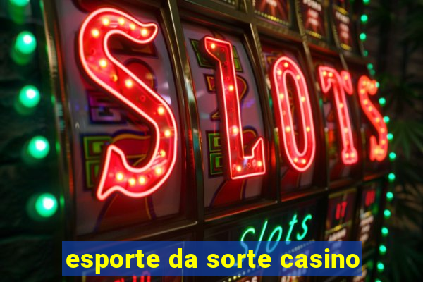 esporte da sorte casino