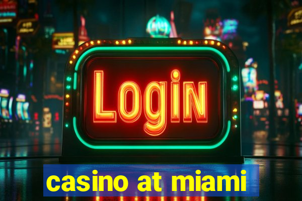 casino at miami