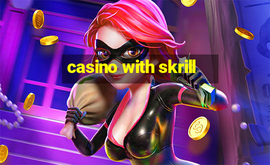 casino with skrill