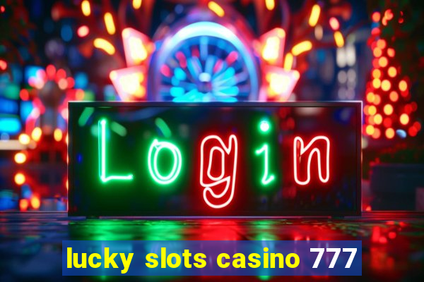 lucky slots casino 777