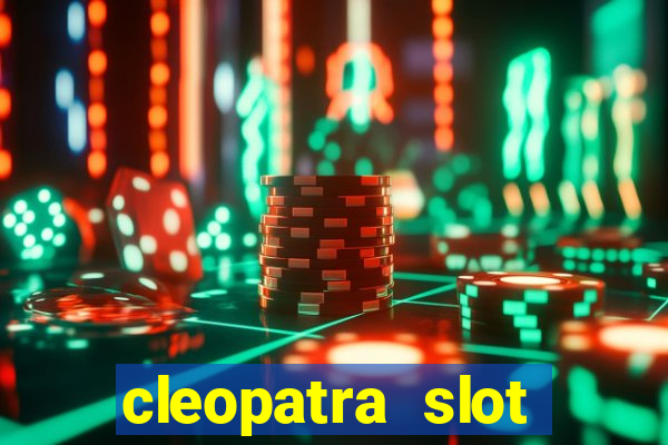 cleopatra slot games free