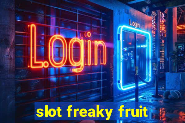 slot freaky fruit