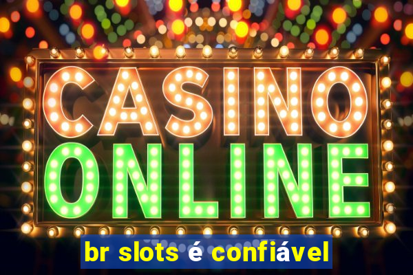 br slots é confiável