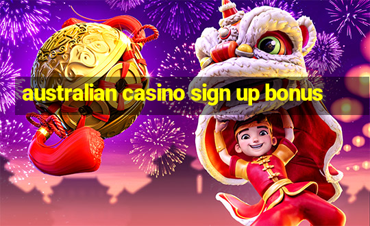 australian casino sign up bonus