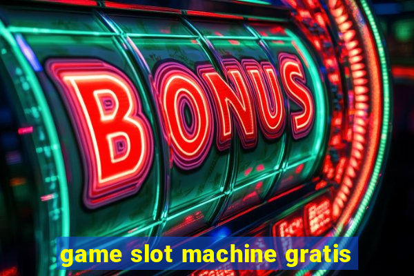 game slot machine gratis