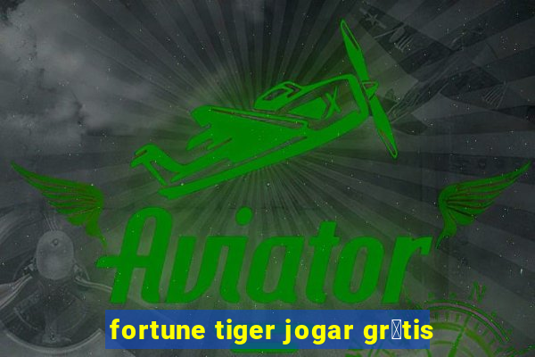 fortune tiger jogar gr谩tis