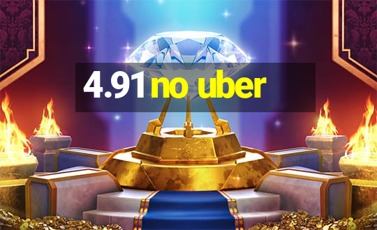 4.91 no uber