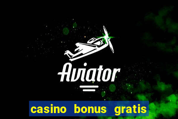 casino bonus gratis sem deposito