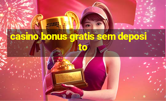 casino bonus gratis sem deposito