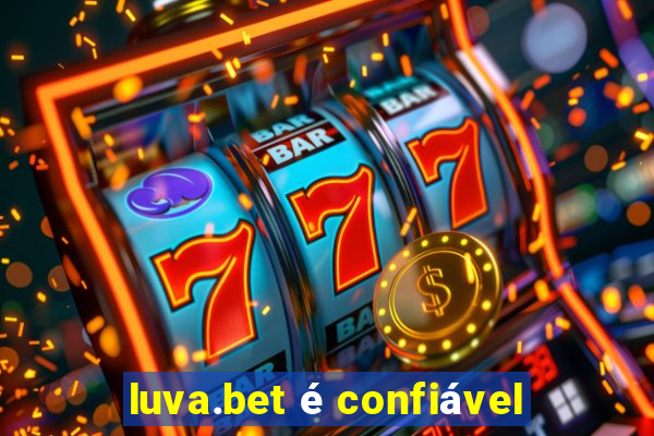 luva.bet é confiável