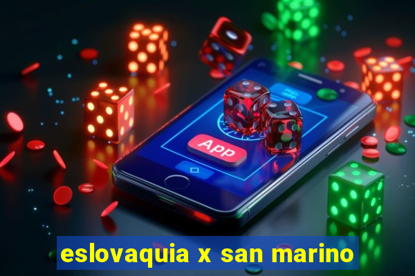 eslovaquia x san marino