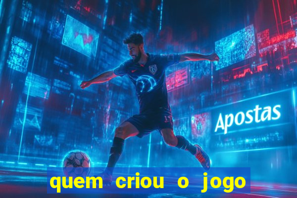 quem criou o jogo do tigre