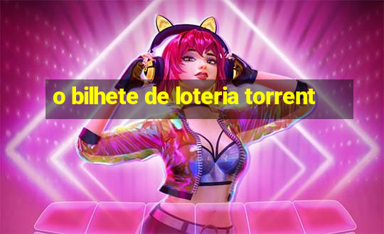 o bilhete de loteria torrent