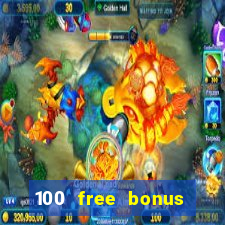 100 free bonus casino no deposit philippines 2022