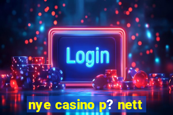 nye casino p? nett