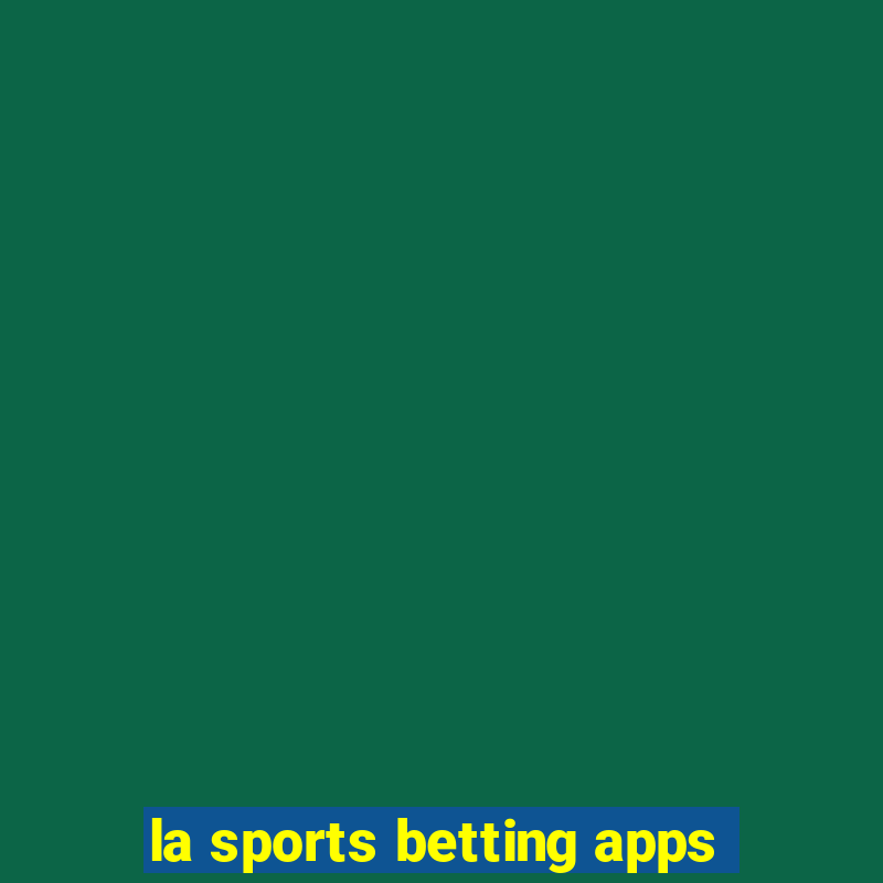 la sports betting apps