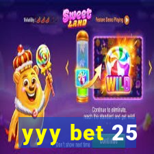 yyy bet 25