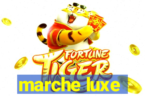 marche luxe