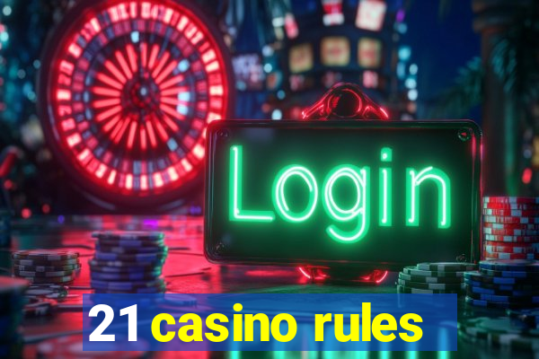 21 casino rules