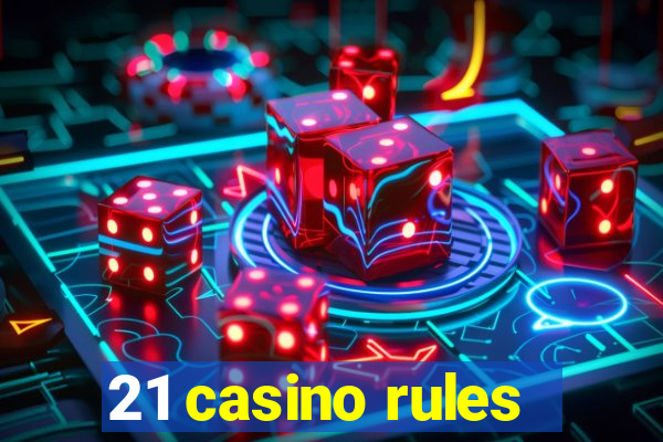 21 casino rules