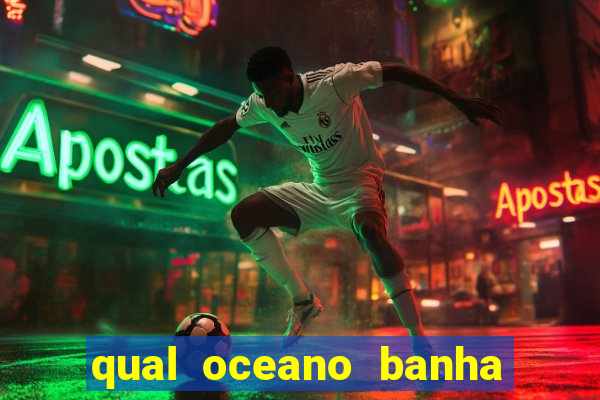 qual oceano banha o brasil