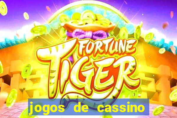 jogos de cassino que da bonus no cadastro