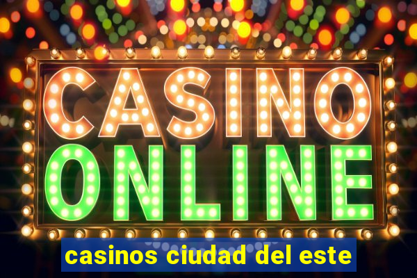 casinos ciudad del este