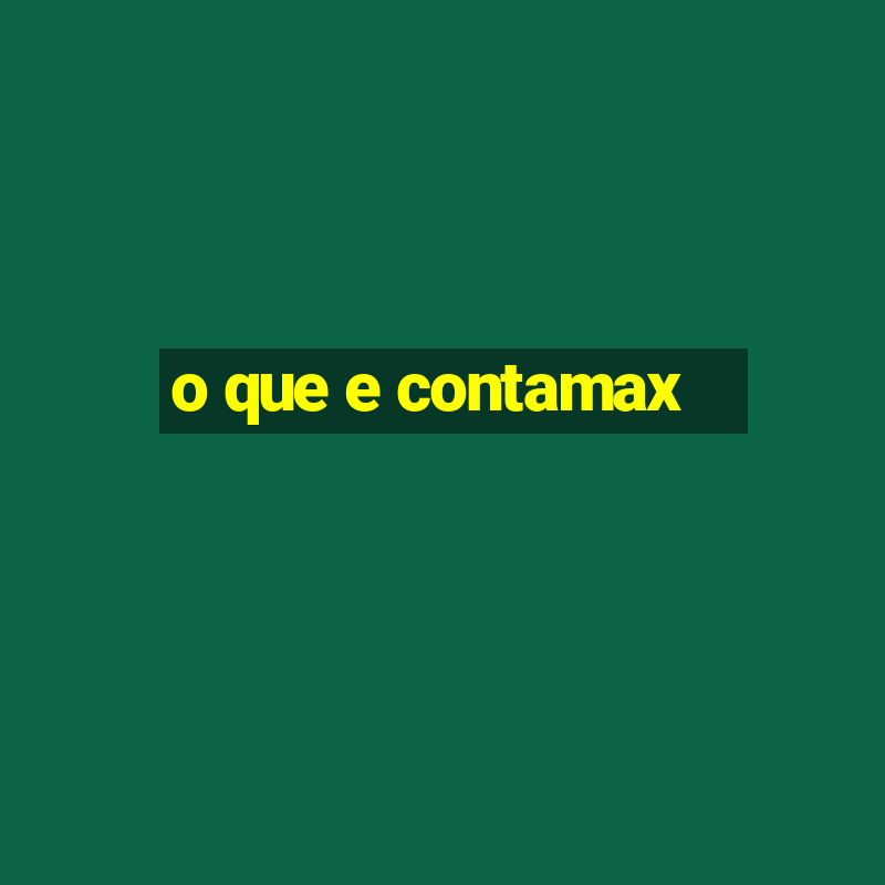 o que e contamax