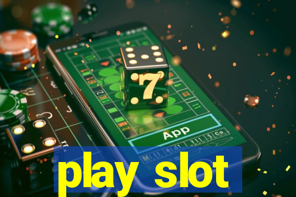 play slot