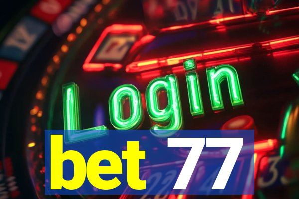 bet 77