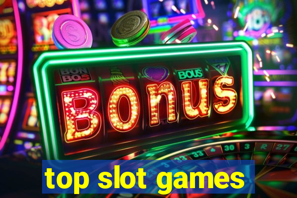 top slot games