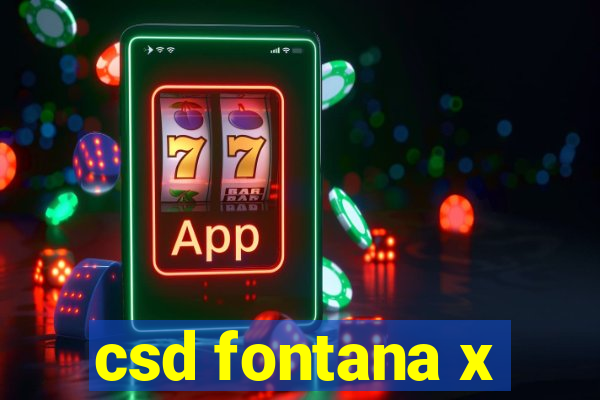 csd fontana x