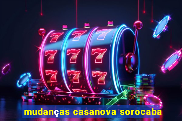 mudanças casanova sorocaba