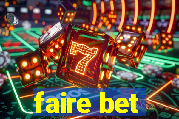 faire bet