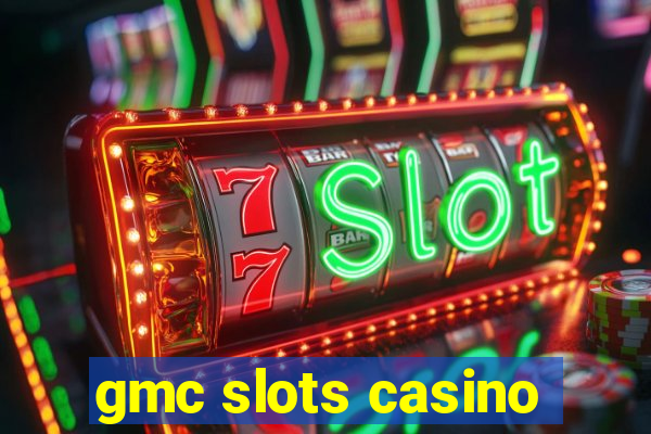 gmc slots casino